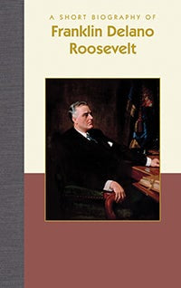 Cover image for A Short Biography of Franklin Delano Roosevelt, isbn: 9781944038274