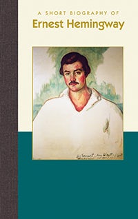 Cover image for A Short Biography of Ernest Hemingway, isbn: 9781944038533