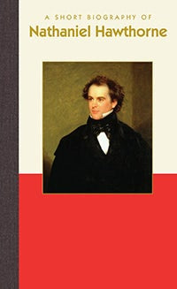 Cover image for A Short Biography of Nathaniel Hawthorne, isbn: 9781944038564