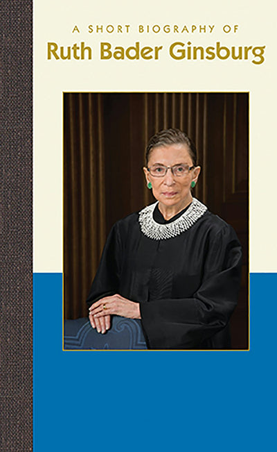 Cover image for A Short Biography of Ruth Bader Ginsburg, isbn: 9781944038694