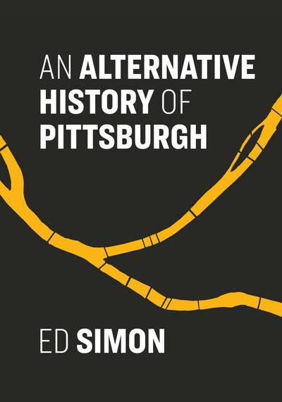 Cover image for An Alternative History of Pittsburgh, isbn: 9781948742924