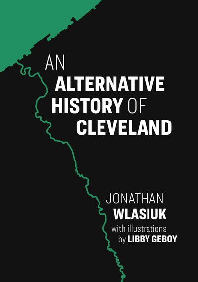 Cover image for An Alternative History of Cleveland, isbn: 9781953368799