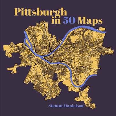 Cover image for Pittsburgh in 50 Maps, isbn: 9781953368850